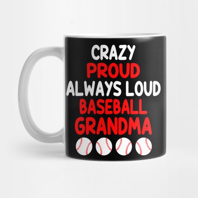 Crazy Proud Always Loud Baseball Grandma Funny Baseball by WildFoxFarmCo